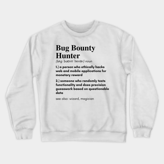 Definition of a Bug Bounty Hunter Crewneck Sweatshirt by leo-jess